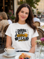 Dirbu, Kad Galėčiau Gerti humoristiniai marškinėliai darbui ir po darbo – lietuviškas marškinėlis su humoru
